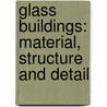 Glass Buildings: Material, Structure and Detail by Heniz W. Krewinkel