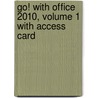 Go! with Office 2010, Volume 1 with Access Card door Shelley Gaskin