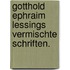 Gotthold Ephraim Lessings vermischte Schriften.
