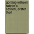 Gottlieb Wilhelm Rabner's Satiren, Erster Theil