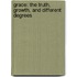 Grace: The Truth, Growth, and Different Degrees
