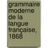 Grammaire Moderne De La Langue Française, 1868