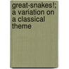 Great-Snakes!; a Variation on a Classical Theme by William Caine