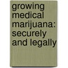 Growing Medical Marijuana: Securely and Legally by Dave DeWitt