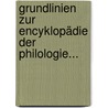 Grundlinien Zur Encyklopädie Der Philologie... door Gottfried Bernhardy
