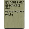 Grundriss Der Geschichte Des Osmanischen Reichs by C. Junck