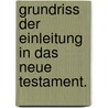 Grundriss der Einleitung in das Neue Testament. door Joseph Langen