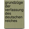 Grundzüge der Verfassung des deutschen Reiches by Loening Edgar