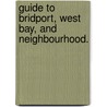 Guide to Bridport, West Bay, and neighbourhood. by John William Rowson