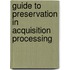 Guide to Preservation in Acquisition Processing