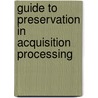Guide to Preservation in Acquisition Processing door Marsha J. Hamilton