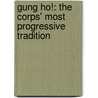 Gung Ho!: The Corps' Most Progressive Tradition by H. John Poole