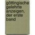 Göttingische Gelehrte Anzeigen, der erste Band