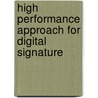 High Performance Approach For Digital Signature by Iyad Shaheen