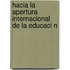 Hacia La Apertura Internacional de La Educaci N