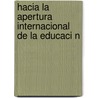 Hacia La Apertura Internacional de La Educaci N by Camila Salgar