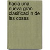 Hacia Una Nueva Gran Clasificaci N de Las Cosas door Juan Carlos Ghirardi