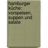 Hamburger Küche: Vorspeisen, Suppen und Salate door Hanna Behnke