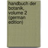 Handbuch Der Botanik, Volume 2 (German Edition) door Shenk August