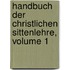 Handbuch Der Christlichen Sittenlehre, Volume 1