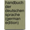 Handbuch Der Deutschen Sprache (German Edition) door Becker Theodor