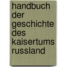 Handbuch Der Geschichte Des Kaisertums Russland by L. Schlözer A.