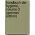 Handbuch Der Hygiene, Volume 3 (German Edition)