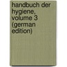 Handbuch Der Hygiene, Volume 3 (German Edition) door Weyl Theodor
