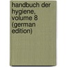 Handbuch Der Hygiene, Volume 8 (German Edition) door Weyl Theodor