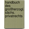 Handbuch Des Großherzogl. Sächs. Privatrechts by Adolph Hermann Völker