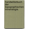 Handwöterbuch der topographischen Mineralogie. door Gustav Leonhard