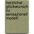 Herzlichst Glückwunsch zu sensazionell Modell!