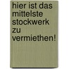 Hier ist das mittelste Stockwerk zu Vermiethen! door Karl Müchler