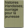 Histoires Irlandaises; Ouvrage Pour La Jeunesse by Livres Groupe