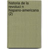 Historia de La Revoluci N Hispano-Americana (2) door Mariano Torrente