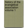 History of the Evangelical Association Volume 1 by R. (Reuben) Yeakel