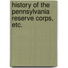 History of the Pennsylvania Reserve Corps, etc. door J.R. Sypher
