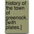 History of the Town of Greenock. [With plates.]