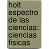 Holt Espectro de las Ciencias: Ciencias Fisicas door Ken Dobson