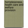 Homelessness, Health Care And Welfare Provision door Fisher *G. Kevin