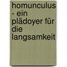 Homunculus - Ein Plädoyer für die Langsamkeit door Henrik Petersen