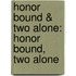 Honor Bound & Two Alone: Honor Bound, Two Alone