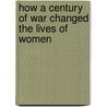 How a Century of War Changed the Lives of Women door Lindsey German