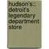 Hudson's:: Detroit's Legendary Department Store