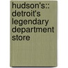Hudson's:: Detroit's Legendary Department Store by michael Hauser