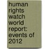 Human Rights Watch World Report: Events of 2012