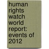 Human Rights Watch World Report: Events of 2012 door Human Rights Watch