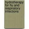 Hydrotherapy For Flu And Respiratory Infections door Benjamin Lau M.D.Ph.D.