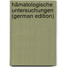 Hämatologische Untersuchungen (German Edition) by Weiss Julius