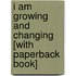 I Am Growing And Changing [With Paperback Book]